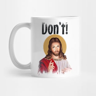 Jesus Meme Don't! Mug